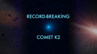 Link to Recent Story entitled: Hubble Sees First-Time Icy Visitor Comet K2
