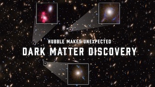Link to Recent Story entitled: Hubble Makes Unexpected Dark Matter Discovery